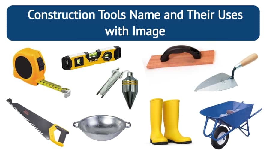 15 Essential Tools Used in Construction Work