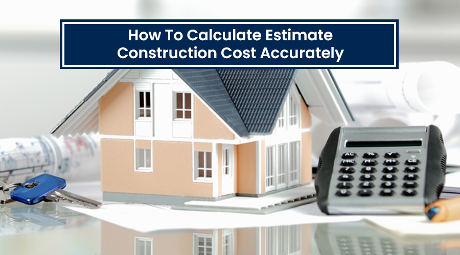 Read more about the article How to Estimate Construction Costs Accurately